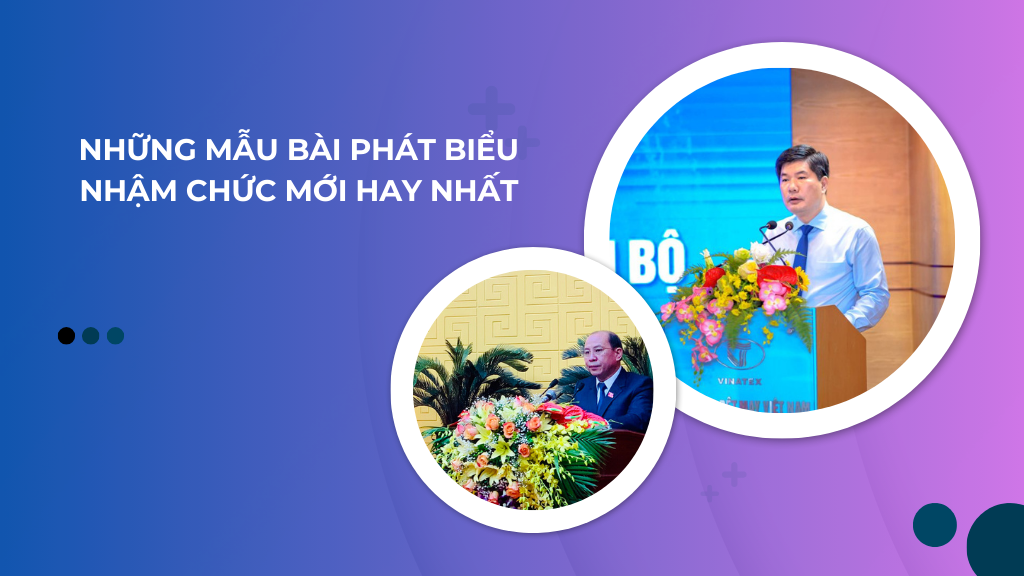 Tổng hợp các mẫu bài phát biểu nhậm chức mới hay nhất hiện nay