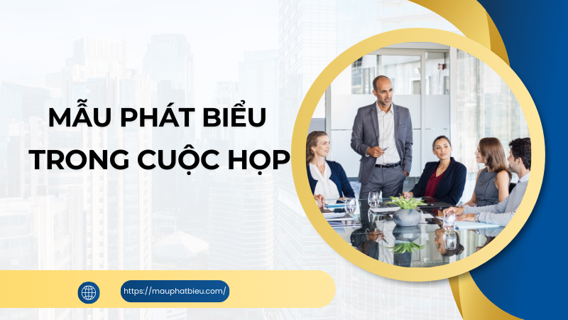 Top những mẫu bài phát biểu trong cuộc họp gây ấn tượng nhất