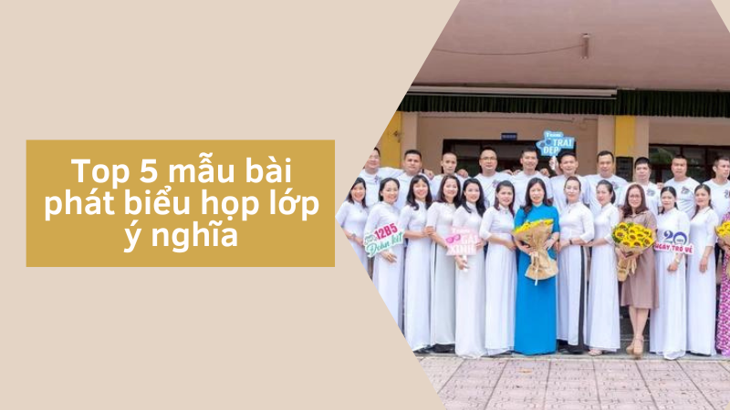 Top 5 mẫu bài phát biểu họp lớp hay và ý nghĩa nhất